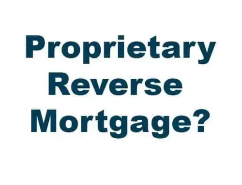 What is a Private or Proprietary Reverse Mortgage